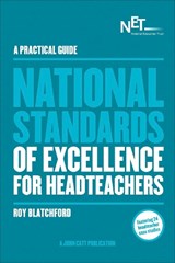 A Practical Guide: The National Standards of Excellence for Headteachers - Roy Blatchford - 9781909717312