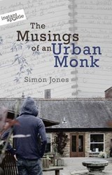 The Musings of an Urban Monk - JONES,  Simon - 9781909728189