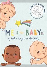 Me and the Baby - Activity & Record Book for Siblings - Books by Boxer - 9781909732872