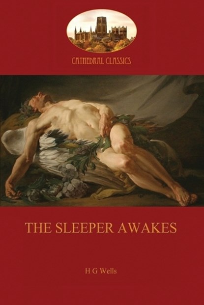 The Sleeper Awakes, Herbert George Wells - Paperback - 9781909735262