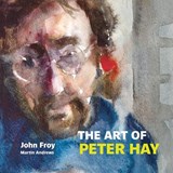 The Art of Peter Hay - John Froy ; Martin Andrews - 9781909747555