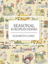 Seasonal European Dishes - Elisabeth Luard - 9781909808690