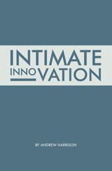 Intimate Innovation - Andrew Harrison - 9781909847002