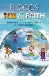 Floods, Fire and Faith - Tricia Craib - 9781909874466