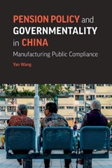 Pension Policy and Governmentality in China - Yan Wang - 9781909890886