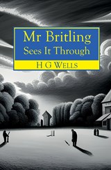 Mr Britling Sees It Through - Herbert George Wells - 9781909905870