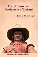 The Cromwellian Settlement of Ireland - PRENDERGAST,  John P. - 9781909906204