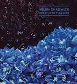 Helen Chadwick - David Notarius ; Sophie Raikes ; Marina Warner - 9781909932012