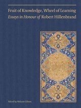Fruit of Knowledge, Wheel of Learning (Vol II) - Essays in Honour of Professor Robert Hillenbrand - Ali M. Ansari - 9781909942608