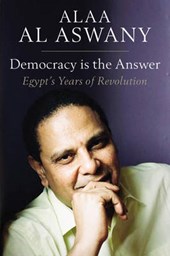 Democracy is the Answer - Egypt's Years of Revolution
