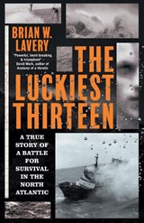 The Luckiest Thirteen - Brian W. Lavery - 9781909954861