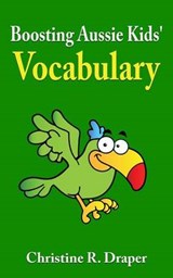 Boosting Aussie Kids' Vocabulary - Christine R. Draper - 9781909986107