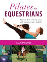 Pilates for Equestrians - Liza Randall - 9781910016015