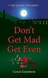 Don't Get Mad Get Even - Colin Goodwin - 9781910077603