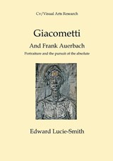 Giacometti and Frank Auerbach - Edward Lucie-Smith - 9781910110317