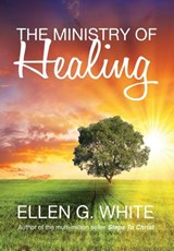 The Ministry of Healing - Ellen G White - 9781910121719
