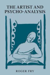 The Artist and Psycho-Analysis - Roger Fry - 9781910146064