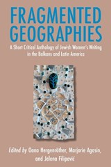 Fragmented Geographies - Oana Hergenröther ; Marjorie Agosín ; Jelena Filipovi¿ - 9781910146972