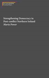 Strengthening Democracy in Post-Conflict Northern Ireland - Maria Power - 9781910170168