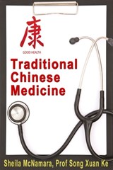 Traditional Chinese Medicine - Prof Song Xuan Ke - 9781910175095
