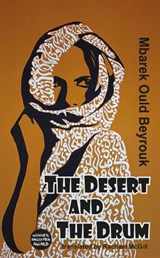 The Desert and the Drum - Mbarek Ould Beyrouk - 9781910213797