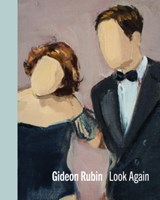 Gideon Rubin – Look Again - Gideon Rubin ; Jennifer Higgie ; Matthew Holman ; Varda Caivano - 9781910221525
