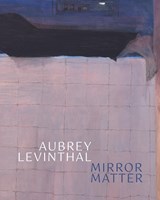 Aubrey Levinthal – Mirror Matter - Aubrey Levinthal ; Hettie Judah - 9781910221730