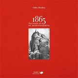 1865: the Golden Age of Mountaineering - Gilles Modica - 9781910240526