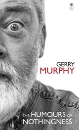 The Humours of Nothingness - Gerry Murphy - 9781910251652