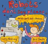 Robots Don't Say Please - Lucy Keeling - 9781910265383
