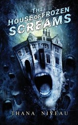 The House of Frozen Screams - NIVEAU,  Thana - 9781910283219