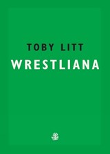 Wrestliana - Toby Litt - 9781910296899