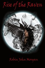 Rise Of The Raven - Robin John Morgan - 9781910299302