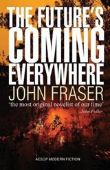 The Future's Coming Everywhere - John Fraser - 9781910301586