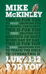 Luke 1-12 For You - Mike McKinley - 9781910307786