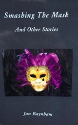 Smashing the Mask - Jan Baynham - 9781910322994