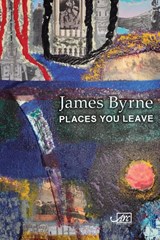 Places You Leave - BYRNE,  James - 9781910345825