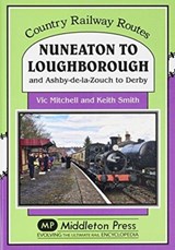 Nuneaton To Loughborough. - Vic Mitchell - 9781910356081
