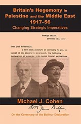 Britain's Hegemony in Palestine and the Middle East, 1917-56 - COHEN,  Michael J. - 9781910383216