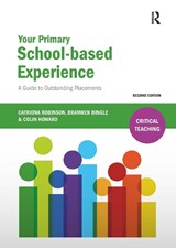 Your Primary School-based Experience - Catriona Robinson ; Branwen Bingle ; Colin Howard - 9781910391136