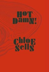 Hot Damn! - Chloe Sells - 9781910401453
