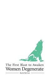 The First Blast to Awaken Women Degenerate - Rachel Mccrum - 9781910416068