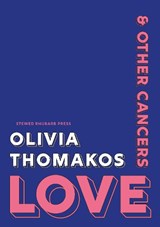 Love & Other Cancers - Olivia Thomakos - 9781910416341