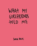 What My Girlfriends Told Me - Sonja Bajic - 9781910463796