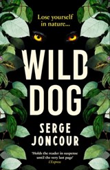 Wild Dog: Sinister and savage psychological thriller - Serge Joncour - 9781910477793