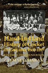 Hand-in-hand: History Of Cricket In Guyana, 1865-1897 - Clem Seecharan - 9781910553374