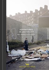 Adventures in the Lea Valley - David Campany - 9781910566121