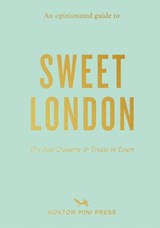 An Opinionated Guide to Sweet London - Hoxton Mini Press - 9781910566886