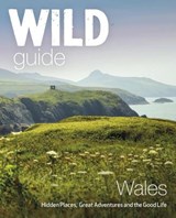Wild Guide Wales and Marches - Tania Pascoe ; Daniel Start - 9781910636145