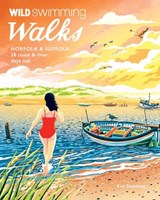Wild Swimming Walks Norfolk & Suffolk - Eve Stebbing - 9781910636688